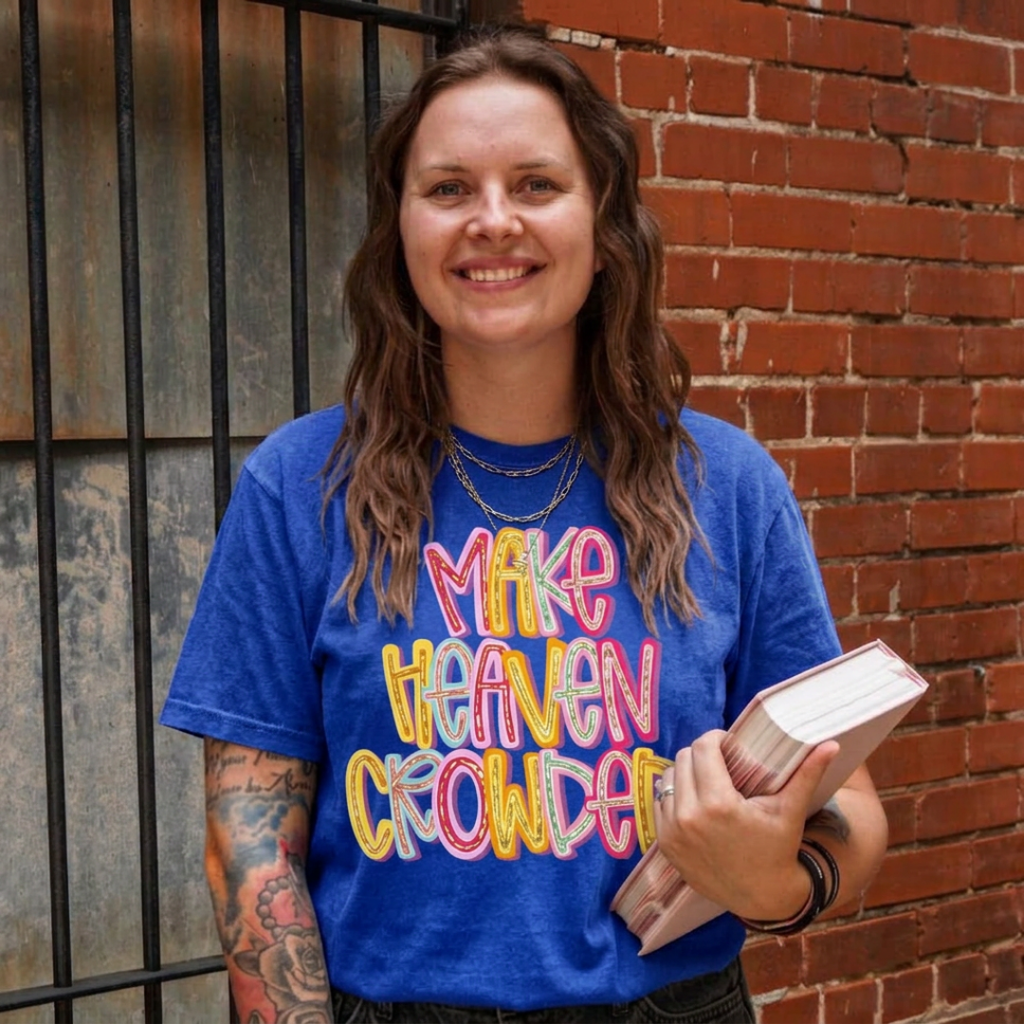 Make Heaven Crowded Tee