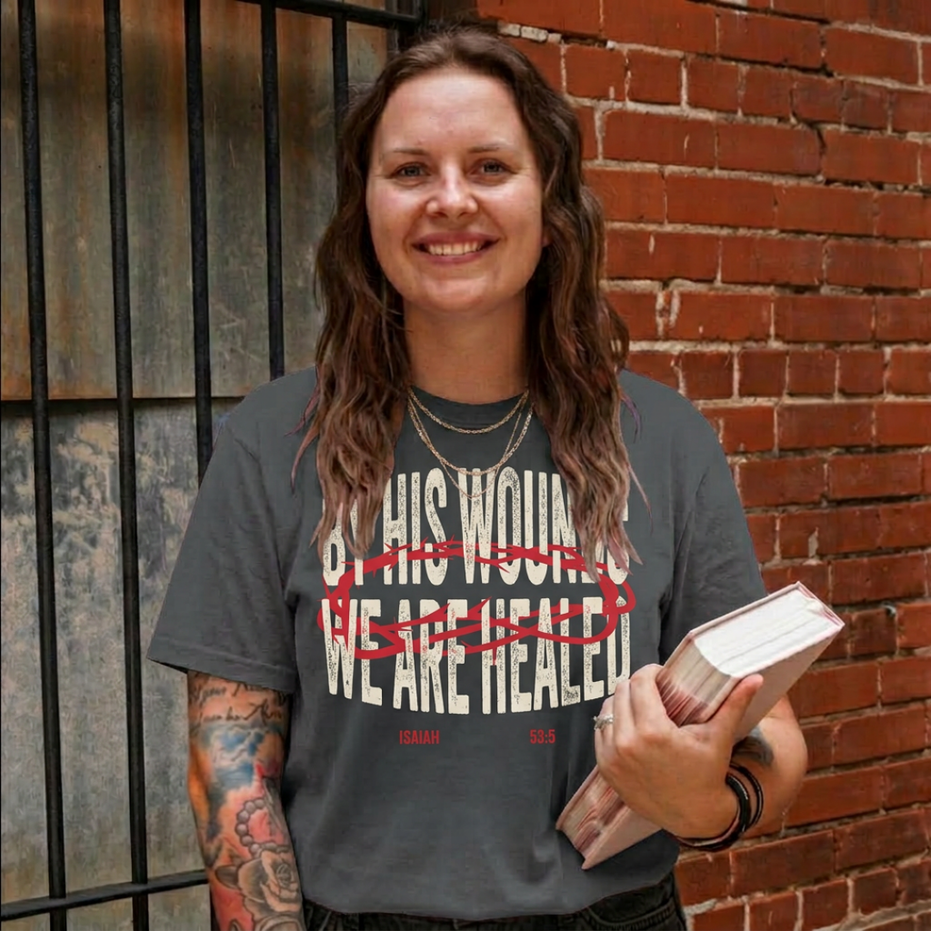 By His Wounds We Are Healed Tee