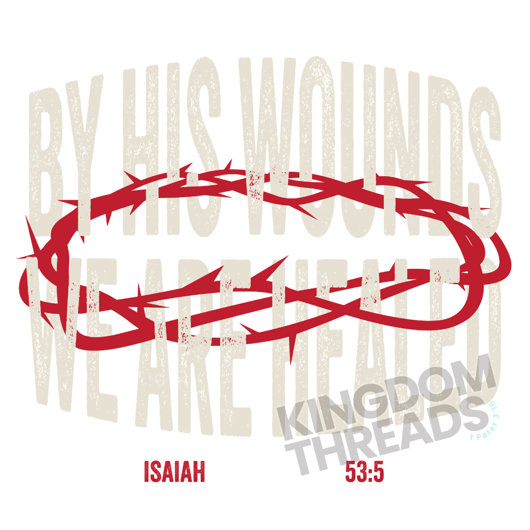 By His Wounds We Are Healed Tee