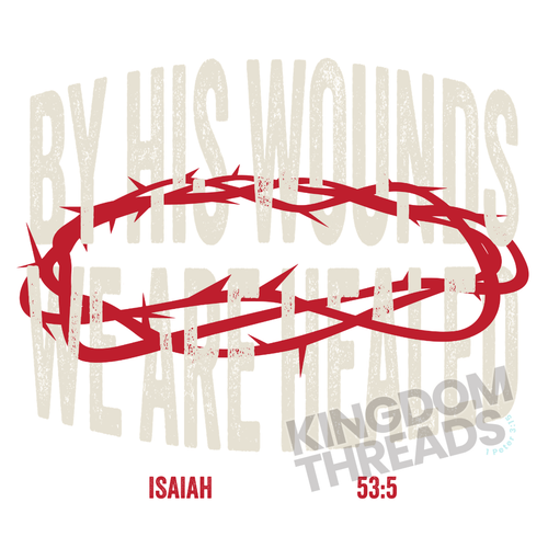 By His Wounds We Are Healed Tee